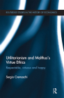 Utilitarianism and Malthus' Virtue Ethics: Respectable, Virtuous and Happy (Routledge Studies in the History of Economics) Cover Image
