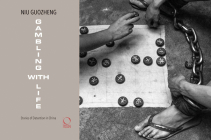 Gambling with Life: Images from China's Detention System (1986-1997) By Niu Guozheng, Monica Dematte Cover Image