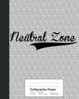 Calligraphy Paper: NEUTRAL ZONE Notebook By Weezag Cover Image