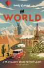 Lonely Planet The World (Travel Guide) By Regis St Louis, Mark Baker, Ray Bartlett, Cristian Bonetto, David Eimer, Anthony Ham, Stephen Lioy, Karyn Noble, Nanjala Nyabola, Jack Palfrey, Kevin Raub, Anu Taranath, Brana Vladisavljevic, Jenny Walker Cover Image