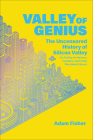 Valley of Genius: The Uncensored History of Silicon Valley (as Told by the Hackers, Founders, and Freaks Who Made It Boom) Cover Image