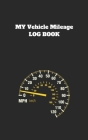 My Vehicle Mileage Log Book: keep meticulous records Tracking of your driving, date mileage beginning, mileage ending, duties performed, time ... By Ob Publishing Cover Image