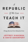 The Civic Education Crisis: How We Got Here, What We Must Do  By Jeffrey Sikkenga, David Davenport Cover Image