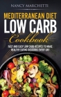 Mediterranean Diet Low Carb Cookbook: Fast and Easy Low Carb Recipes to Make Healthy Eating Delicious Every Day Cover Image