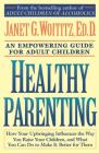 Healthy Parenting: A Guide To Creating A Healthy Family For Adult Children By Janet G. Woititz Cover Image