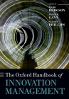 The Oxford Handbook of Innovation Management (Oxford Handbooks) By Mark Dodgson (Editor), David M. Gann (Editor), Nelson Phillips (Editor) Cover Image