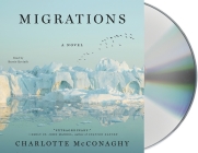 Migrations: A Novel By Charlotte McConaghy, Barrie Kreinik (Read by) Cover Image