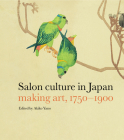 Salon Culture in Japan: Making Art, 1750-1900 Cover Image