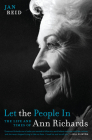 Let the People In: The Life and Times of Ann Richards By Jan Reid Cover Image