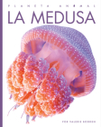 La medusa (Planeta animal) By Kate Riggs Cover Image