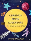 Chanda's Moon Adventure: The Chandrayaan Story By Suhas Mahaveer Cover Image