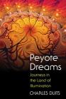 Peyote Dreams: Journeys in the Land of Illumination By Charles Duits Cover Image