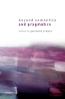 Beyond Semantics and Pragmatics By Gerhard Preyer (Editor) Cover Image