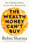 The Wealth Money Can't Buy: The 8 Hidden Habits to Live Your Richest Life Cover Image