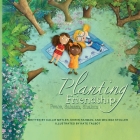 Planting Friendship: Peace, Salaam, Shalom By Melissa Stoller, Shirin Rahman, Kate Talbot (Illustrator) Cover Image