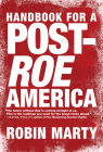 Handbook for a Post-Roe America By Robin Marty Cover Image