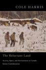 The Reluctant Land: Society, Space, and Environment in Canada before Confederation By Cole Harris Cover Image