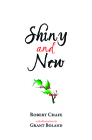 Shiny and New By Robert Chafe, Grant Boland (Illustrator) Cover Image