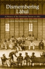 Dismembering Lahui: A History of the Hawaiian Nation to 1887 By Osorio Cover Image