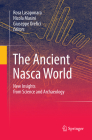 The Ancient Nasca World: New Insights from Science and Archaeology By Rosa Lasaponara (Editor), Nicola Masini (Editor), Giuseppe Orefici (Editor) Cover Image