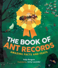 The Book of Ant Records: Amazing Facts and Feats Cover Image