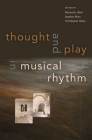 Thought and Play in Musical Rhythm By Richard Wolf (Editor), Stephen Blum (Editor), Christopher Hasty (Editor) Cover Image