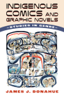 Indigenous Comics and Graphic Novels: Studies in Genre By James J. Donahue Cover Image