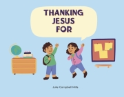 Thanking Jesus For By Julie Campbell Mills Cover Image