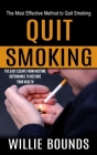 Quit Smoking: The Most Effective Method to Quit Smoking (The Easy Escape From Nicotine Dependance to Restore Your Health) Cover Image