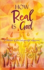 How Real Is God: A collection of short but powerful testimonies. By Christa Pini Cover Image