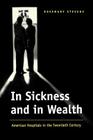 In Sickness and in Wealth: American Hospitals in the Twentieth Century Cover Image