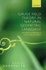 Gauge Field Theory in Natural Geometric Language: A Revisitation of Mathematical Notions of Quantum Physics Cover Image