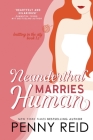 Neanderthal Marries Human: A Smarter Romance (Knitting in the City #1) By Penny Reid Cover Image