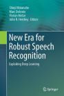 New Era for Robust Speech Recognition: Exploiting Deep Learning Cover Image