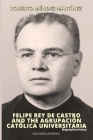 FELIPE REY DE CASTRO AND THE AGRUPACIÓN CATÓLICA UNIVERSITARIA. Biographical Essay Cover Image
