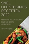 Snel Ontstekings Recepten 2022: Heerlijke Recepten Om Je Gezondheid Te Verbeteren By Tim Martens Cover Image