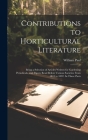 Contributions to Horticultural Literature; Being a Selection of Articles Written for Gardening Periodicals, and Papers Read Before Various Societies F By William Paul Cover Image