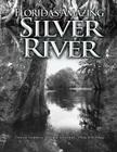 Florida's Amazing Silver River: One of Florida's Natural Wonders By Rick Bopp Cover Image