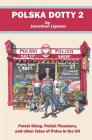 Polska Dotty 2: Polski Sklep, Polish Plumbers, and Other Tales of Poles in the UK By Jonathan Lipman Cover Image