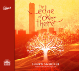 The Edge of Over There By Shawn Smucker, Adam Verner (Narrator) Cover Image