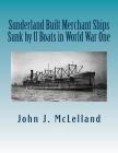 Sunderland Built Merchant Ships Sunk by U Boat in World War One Cover Image