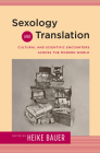 Sexology and Translation: Cultural and Scientific Encounters across the Modern World (Sexuality Studies) Cover Image