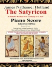 The Satyricon: A Balletic Roman Sex Comedy in 3 Acts, Piano Score (Reduced Score with Story) By Gaius Petronius, James Nathaniel Holland Cover Image
