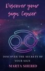 Discover Your Sign: Cancer: Learn to know the secrets, the mysteries, the abilities of your sign Cover Image