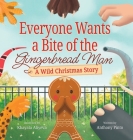 Everyone Wants a Bite of the Gingerbread Man: A Wild Christmas Story Cover Image