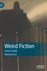 Weird Fiction: A Genre Study By Michael Cisco Cover Image
