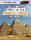 What Did the Ancient Egyptians Do for Me? (Linking the Past and Present) Cover Image