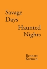 Savage Days Haunted Nights By Bennett Kremen Cover Image