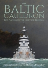 The Baltic Cauldron: Two Navies and the Fight for Freedom By Michael Ellis (Editor), Gustaf Von Hofsten (Editor), Derek Law (Editor) Cover Image