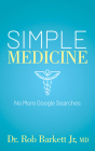 Simple Medicine: No More Google Searches By Rob Barkett Cover Image
